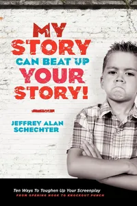 Buy My Story Can Beat Up Your Story: Screenplay Writing Guide by Jeffrey Schechter | Michael Wiese Productions | English | Hardcover | 2011 — BookShops.in