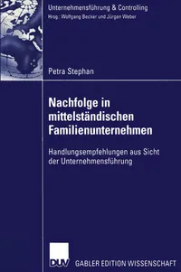 Buy Nachfolge in mittelständischen Familienunternehmen: Handlungsempfehlungen aus Sicht der Unternehmensführung (Unternehmensführung & Controlling) by Petra Stephan | Hardcover | German | Deutscher Universitatsverlag | 2002 Edition — BookShops.in