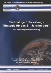 Buy Nachhaltige Entwicklung ― Strategie für das 21. Jahrhundert?: Eine interdisziplinäre Annäherung (Buchforum für Zukunftsfragen) by Jan Geiss, David Wortmann, Fabian Zuber, VS Verlag, German Hardcover, 2003 Edition – Sociology Textbook for Higher Education — BookShops.in