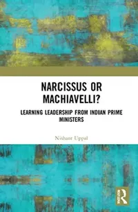 Buy Narcissus or Machiavelli? by Uppal Nishant - Routledge India Hardcover 1st Edition - Leadership & Political Psychology Book — BookShops.in