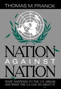 Buy Nation Against Nation: What Happened to the U.N. Dream and What the U.S. Can Do About It by Thomas M. Franck | Oxford University Press | Hardcover | 9780195035872 | Political Science — BookShops.in
