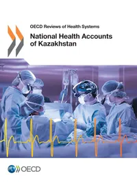 Buy National Health Accounts of Kazakhstan: OECD Reviews of Health Systems | Hardcover by OECD | English | Organization for Economic Co-operation and Development | Public Health Administration & Policy — BookShops.in