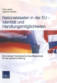 Buy Nationalstaaten in der EU ― Identität und Handlungsmöglichkeiten: Eine deutsch-französische Zukunftswerkstatt für die politische Bildung by Thilo Harth & Joachim Schild | VS Verlag | Hardcover | German | 2003 Edition | Political History Textbook — BookShops.in