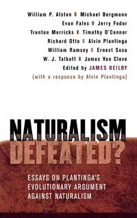Buy Naturalism Defeated?: Essays on Plantinga's Evolutionary Argument against Naturalism by James Beilby, Cornell University Press, Hardcover, Philosophy Epistemology — BookShops.in