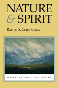 Buy Nature and Spirit: An Essay in Ecstatic Naturalism by Robert S. Corrington, Fordham University Press, Hardcover, 1992, Philosophy & Ethics Textbook — BookShops.in