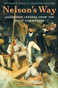 Buy Nelson's Way: Leadership Lessons from the Great Commander by Jonathan Gosling & Stephanie Jones | Nicholas Brealey Pub | Hardcover | Business & Management Book — BookShops.in