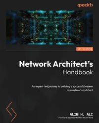 Buy Network Architect's Handbook: Expert Career Guide for Network Architecture Design, Physical Infrastructure, Routing & Switching | Alim H. Ali | Packt Publishing | English | Hardcover — BookShops.in