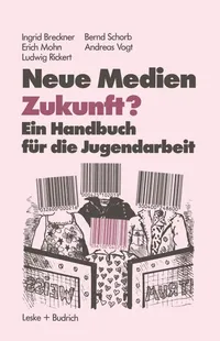 Buy Neue Medien Zukunft?: Ein Handbuch für die Jugendarbeit by Ingrid Breckner | VS Verlag | 1984 German Hardcover | Education & Social Sciences — BookShops.in