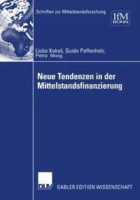Buy Neue Tendenzen in der Mittelstandsfinanzierung: 99 (Schriften zur Mittelstandsforschung) by Ljuba Kokalj, Petra Moog, Guido Paffenholz - Hardcover, German Edition, 2003 | Bookshops.in — BookShops.in