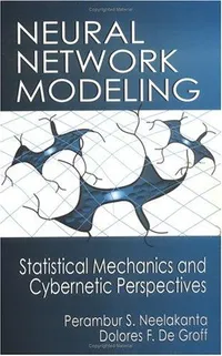 Buy Neural Network Modeling: Statistical Mechanics and Cybernetic Perspectives by P. S. Neelakanta, CRC Press, Hardcover, 1st Edition — BookShops.in