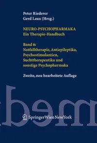 Buy Neuro-psychopharmaka Band 6: Notfalltherapie, Antiepileptika, Psychostimulantien, Suchttherapeutika und Sonstige Psychopharmaka – Peter Riederer, Gerd Laux (Springer Verlag, German, 2nd Edition, Paperback, 549 Pages) — BookShops.in