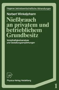 Buy Nießbrauch an privatem und betrieblichem Grundbesitz: Vorteilhaftigkeitsanalyse und Gestaltungsempfehlungen (Hagener Betriebswirtschaftliche Abhandlungen) by Norbert Winkeljohann - Physica-Verlag Hardcover German Edition 1987 — BookShops.in