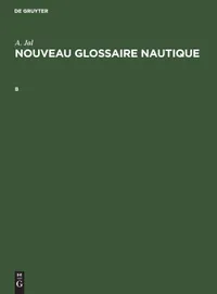 Buy Nouveau glossaire nautique: B by Michel Mollat | Walter de Gruyter & Co | French Language Paperback | 1972 Edition — BookShops.in