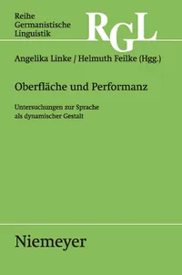 Buy Oberflache Und Performanz: Untersuchungen Zur Sprache ALS Dynamischer Gestalt (Reihe Germanistische Linguistik 283) by Angelika Linke, Helmuth Feilke - de Gruyter German Paperback — BookShops.in