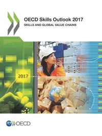Buy OECD Skills Outlook 2017: Skills and Global Value Chains by OECD | Hardcover | English | 9789264273177 | Organization for Economic Co-operation and Development (OECD) | Business & Economics — BookShops.in
