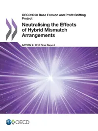 Buy Neutralising the Effects of Hybrid Mismatch Arrangements: Action 2 – 2015 Final Report (OECD/G20 BEPS Project) | Bookshops.in — BookShops.in