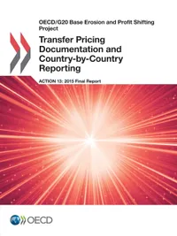 Buy Transfer Pricing Documentation and Country-by-Country Reporting: Action 13 Final Report (OECD/G20 BEPS Project) by OECD | Hardcover | 2015 | Publisher: OECD | Language: English | Business & Finance Economics Textbook — BookShops.in