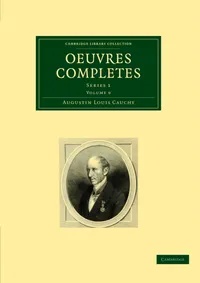 Buy Oeuvres completes: Series 1 Volume 9 by Augustin Louis Cauchy | Cambridge University Press | French | Paperback | 1st Edition — BookShops.in