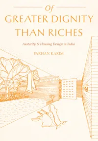 Buy Of Greater Dignity Than Riches: Austerity & Housing Design in India by Farhan Karim | Univ of Pittsburgh Press | English | Paperback | 9780822965695 — BookShops.in