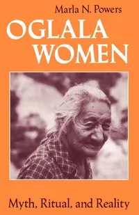 Buy Oglala Women: Myth, Ritual, and Reality by Marla N. Powers | University of Chicago Press | English Paperback | Gender Studies | Native American Culture — BookShops.in