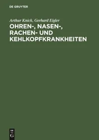 Buy Ohren-, Nasen-, Rachen- und Kehlkopfkrankheiten by Arthur Knick | Gerhard Eigler | De Gruyter | German | Paperback | 33rd Edition — BookShops.in