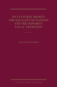 Buy On Cultural Rights: The Equality of Nations and the Minority Legal Tradition by William Kurt Barth | Martinus Nijhoff | English | Paperback | 2008 — BookShops.in