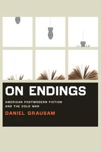 Buy On Endings: American Postmodern Fiction and the Cold War by Daniel Grausam - University of Virginia Press Hardcover | Bookshops.in — BookShops.in