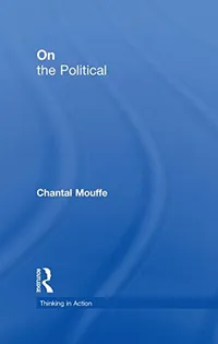 Buy On The Political by Chantal Mouffe | Routledge Hardcover | Political Philosophy Book for Students and Scholars — BookShops.in