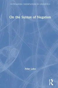 Buy On the Syntax of Negation by Itziar Laka | Routledge Hardcover | Linguistics Grammar Book — BookShops.in
