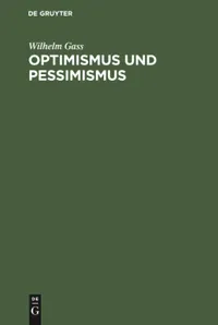 Buy Optimismus Und Pessimismus: Der Gang Der Christlichen Welt- Und Lebensansicht by Wilhelm Gass | De Gruyter Hardcover | German Theology & Philosophy of Religion — BookShops.in