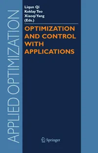 Buy Optimization and Control with Applications (Applied Optimization, 96) by Liqun Qi, Kok Lay Teo, Xiao Qi Yang | Springer-Verlag | English | Hardcover | 2005 | Mathematics & Statistics — BookShops.in