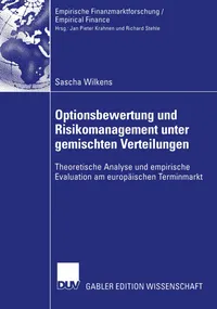Buy Optionsbewertung und Risikomanagement unter gemischten Verteilungen: Theoretische Analyse und empirische Evaluation am europäischen Terminmarkt by Sascha Wilkens - Deutscher Universitats-Verlag, German Hardcover, 2003 Edition — BookShops.in