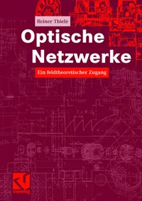 Buy Optische Netzwerke: Ein Feldtheoretischer Zugang by Reiner Thiele | Vieweg+Teubner | German Hardcover | 2008 Edition | Physics & Optical Communication — BookShops.in
