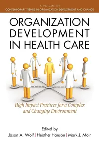 Buy Organization Development in Health Care: A Guide for Leaders by Jason Wolf, Heather Hanson, Mark Moir - Hardcover - Information Age Pub Inc - Medicine & Health Sciences — BookShops.in