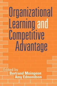 Buy Organizational Learning and Competitive Advantage by Bertrand Moingeon and Amy Edmondson | SAGE Publications | Hardcover | Business & Economics | Analysis & Strategy — BookShops.in