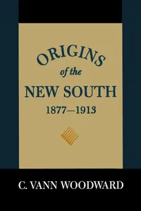 Buy Origins of the New South, 1877-1913: A History of the South by C. Vann Woodward | Louisiana State University Press | Hardcover | Revised Edition | US History Book — BookShops.in