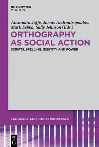 Buy Orthography As Social Action: Scripts, Spelling, Identity and Power (Language and Social Processes, 3) by Alexandra Jaffe, Jannis Androutsopoulos, Mark Sebba | Mouton De Gruyter | English | Paperback — BookShops.in