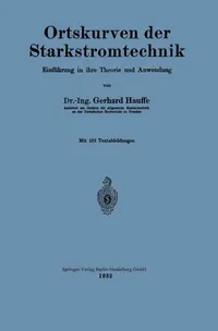 Buy Ortskurven der Starkstromtechnik: Einführung in ihre Theorie und Anwendung by Gerhard Hauffe | Springer-Verlag | German Hardcover | Engineering Textbook — BookShops.in