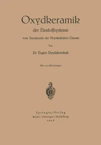Buy Oxydkeramik der Einstoffsysteme vom Standpunkt der physikalischen Chemie by E. Ryschkewitsch | Hardcover | German | Springer-Verlag | Chemistry Textbook — BookShops.in