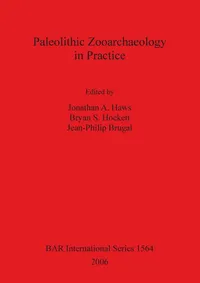 Buy Paleolithic Zooarchaeology in Practice (British Archaeological Reports International Series 1564) | Jonathan A. Haws, Bryan S. Hockett, Jean-Philip Brugal | BAR Publishing | Hardcover | Earth Sciences Textbook — BookShops.in