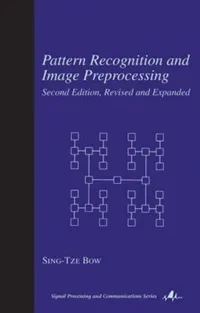 Buy Pattern Recognition and Image Preprocessing by Sing T. Bow | 2nd Edition | CRC Press | Hardcover | Computer Science Textbook — BookShops.in