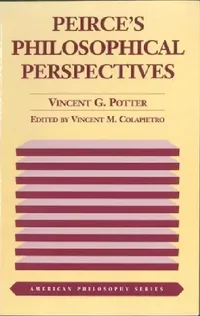 Buy Peirce's Philosophical Perspectives (English, Vincent G. Potter) — BookShops.in
