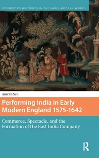 Buy Performing India in Early Modern England 1575-1642 by Amrita Sen | Routledge Hardcover | English | 1st Edition | Reference & Language Studies — BookShops.in