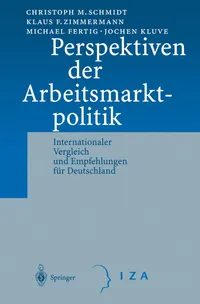 Buy Perspektiven der Arbeitsmarktpolitik: Internationaler Vergleich und Empfehlungen für Deutschland by C. M. Schmidt, K. F. Zimmermann, M. Fertig | Springer-Verlag | German Hardcover | Political Science Textbook — BookShops.in