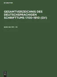 Buy Peti - PH: Aus: Gesamtverzeichnis Des Deutschsprachigen Schrifttums: GV; 1700-1910: 108 by Hilmar Schmuck | Willi Gorzny | Peter Geils | K G Saur Verlag | German Hardcover | Reference Encyclopaedia — BookShops.in