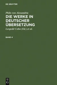 Buy Philo Von Alexandria: Die Werke in Deutscher Übersetzung (4) by Leopold Cohn, Isaak Heinemann, Maximilian Adler – De Gruyter German Paperback Reprint, 1962 — BookShops.in