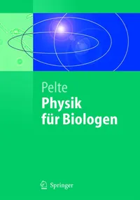 Buy Physik Für Biologen (Physics for Biologists) by Dietrich Pelte | Springer Verlag | German Hardcover | 2005 Edition | Higher Education Textbook in Biology & Life Sciences — BookShops.in