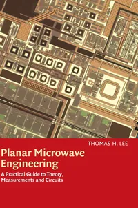 Buy Planar Microwave Engineering: A Practical Guide to Theory, Measurement, and Circuits by Thomas H. Lee | Cambridge University Press | Hardcover | Annotated Edition | Engineering Textbook — BookShops.in