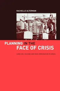 Buy Planning in the Face of Crisis: Land Use, Housing and Mass Immigration in Israel by Rachelle Alterman | Routledge | English Paperback | Annotated Edition — BookShops.in