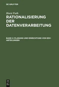 Buy Planung Und Einrichtung Von EDV-Abteilungen: Voruntersuchung, Einsatzplanung, Einsatzvorbereitung by Horst Futh | Walter de Gruyter | German | Paperback | Reprint 2019 — BookShops.in
